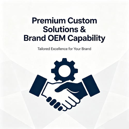 Premium Custom Solutions & Brand OEM Capability